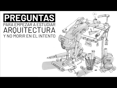 Preguntas para empezar a estudiar arquitectura y no morir en el intento.