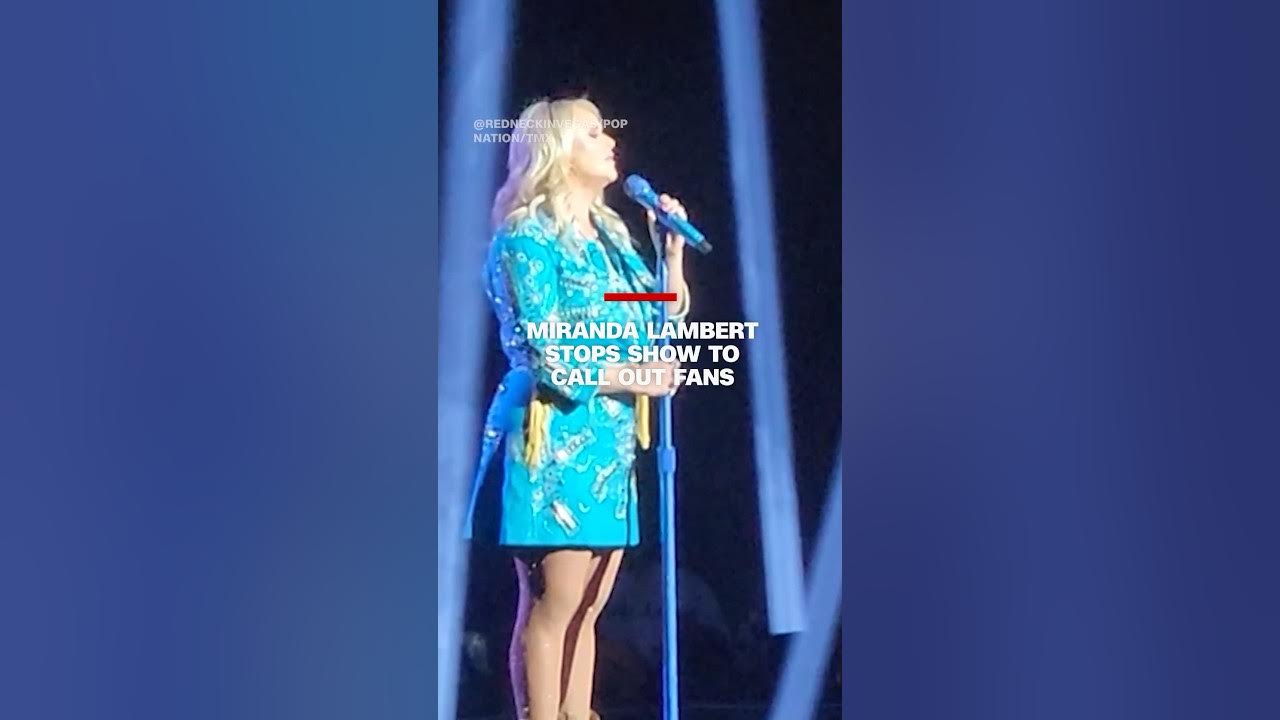 Miranda Lambert stop show to call out fans