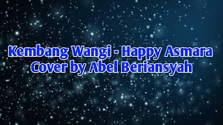Kembang Wangi - Happy Asmara | Cover by Abel Beriansyah/Lirik-Lyrics