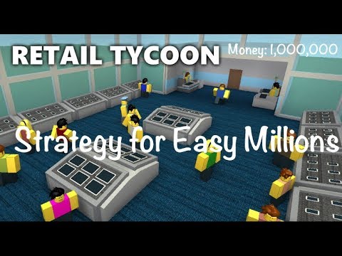 Roblox Strategy To Make Millions In Retail Tycoon Quickly Youtube - roblox retail tycoon getting started tutorial tips basics