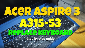 Acer Aspire A315 53 Replace Keyboard