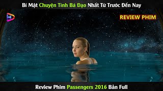 Bí Mật Chuyện Tình Bá Đạo Nhất Từ Trước Đến Nay - Review Phim Passengers Full