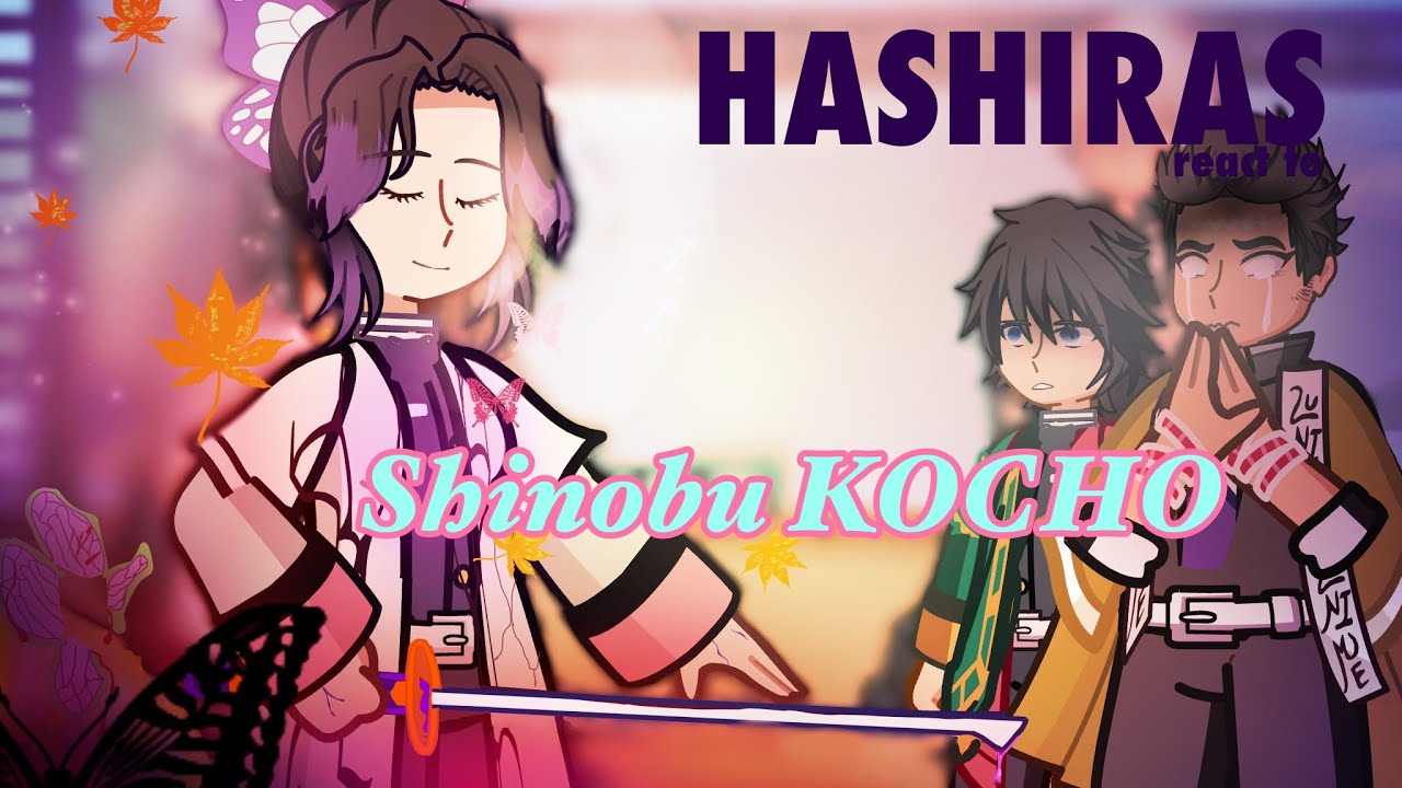 🪷🦋Hashiras react to Shinobu Kocho (3/9) |0.5x| YOLO:]
