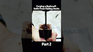 Forging a Bushcraft Knife From Fishing Hooks | Part 2