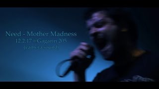 Need - Mother Madness - 12.2.17 @ Gagarin 205 (Camera Sound)