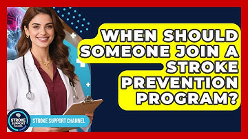 When Should Someone Join a Stroke Prevention Program? | Stroke Support Channel