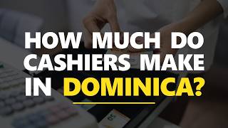 Details What is the Average Salary of a Cashier in Dominica News