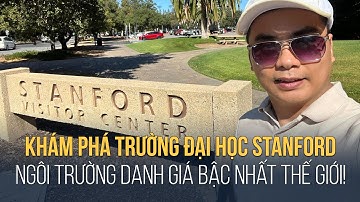 Đại Học Stanford - Ngôi Trường Danh Giá Bậc Nhất Thế Giới!