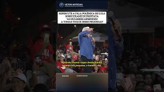 Fala polêmica de lula sobre exame de próstata: 'as mulheres aprendem a tomar toque desde pequenas'