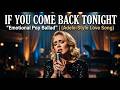 If You Come Back Tonight Emotional Pop Ballad Adele Style Love Song