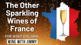 Fizz Without the Fame: France's Other Sparkling Wines for WSET Level 4 (Diploma)