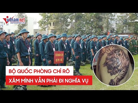 Video Bộ Quốc phòng chỉ rõ trường hợp xăm mình vẫn phải đi... - youtube