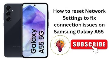 How to reset Network Settings to fix connection issues on Samsung Galaxy A55  / A55 5G