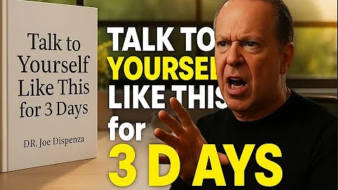 Change Your Life in 3 Days With This Self-Talk Practice | DR . Joe Dispenza