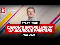 Start here canons entire lineup of aqueous printers for 2024