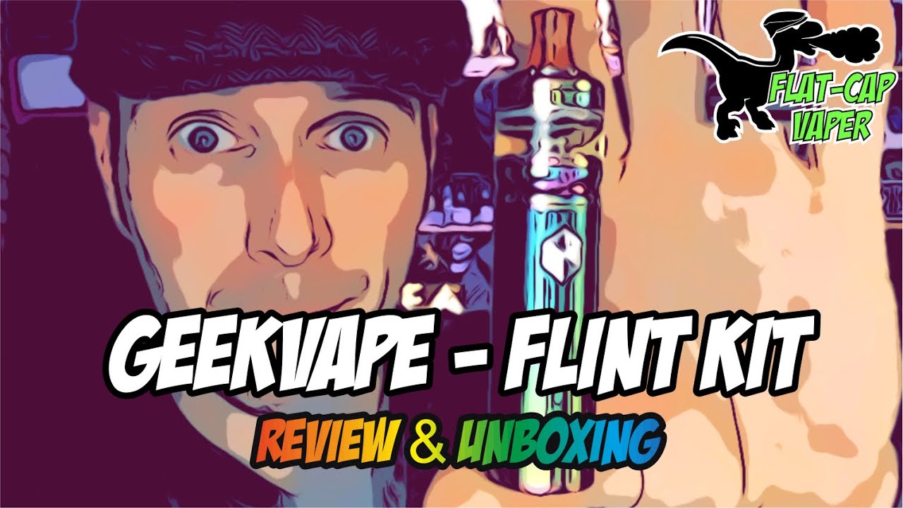 GeekVape Flint Kit | UK Review | Unboxing. Don’t get me started on the 1.6ohm coil! | FlatCap Vaper