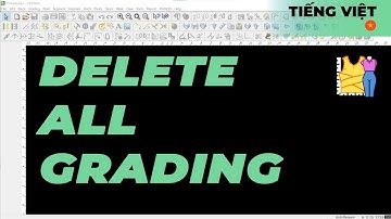 Tiếng Việt - Delete All Grading | TUKAdesign Video Help | CAD Pattern Making Software | Vietnamese
