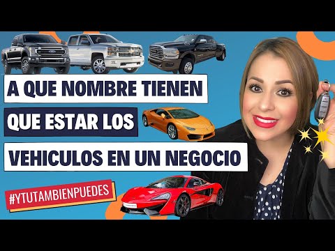 A que NOMBRE DEBEN de ESTAR los VEHICULOS en un NEGOCIO para DEDUCIRLOS de IMPUESTOS? #68