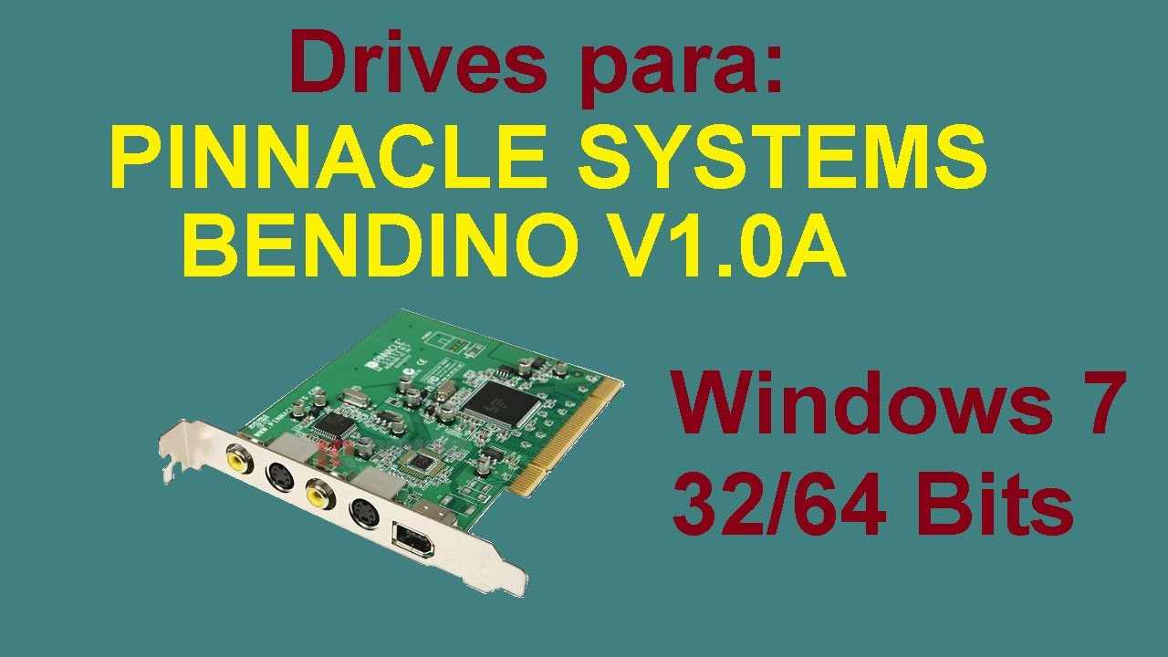 Update New Drivers de tarjeta Pinnacle Bendino para Windows 7 de 32/64 Bits