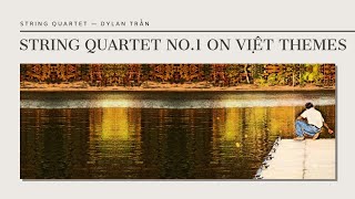 String Quartet No.1 on Việt Themes (2017) | Dylan Trần (score video)