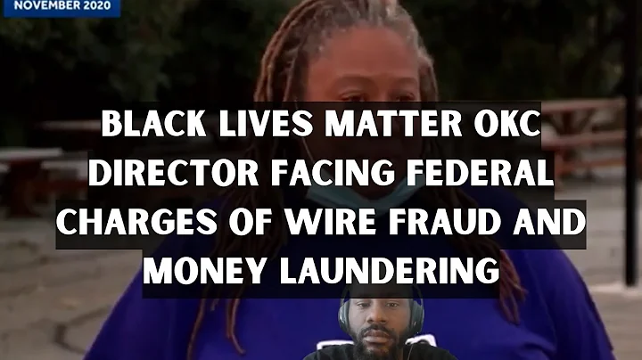 Black Lives Matter OKC director facing federal charges of wire fraud and money laundering