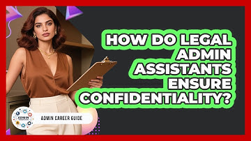 How Do Legal Admin Assistants Ensure Confidentiality? - Admin Career Guide