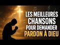 Chants Pour Demander Pardon à Dieu Louange Repentance Et Restauration 