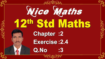 Tamil Nadu Newsyllabus 12th Maths Exercise:2.4 Q.No:3
