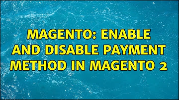 Magento: Enable and disable payment method in magento 2 (2 Solutions!!)