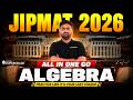 JIPMAT 2026 All In One Go | Complete Algebra in 1 Session | Practice Like Its Your Last Chance