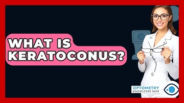 What Is Keratoconus? - Optometry Knowledge Base