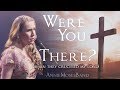 Were You There When They Crucified My Lord - Annie Moses Band - Easter Hymn