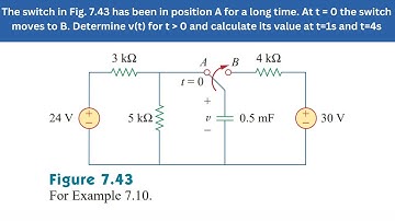 Example 7.10 | Switch in Fig 7.43 been in position A. At t=0 the switch moves to B | FEC 4th Edition