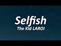 The Kid LAROI SELFISH Lyrics