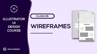 Class 05-What are Wireframes-Illustrator UI Design Course.