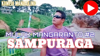 MULAK MANGARANTO #2 SAMPURAGA (Komedi Mandailing)