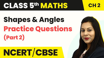 Practice Questions (Part 2) - Shapes and Angles | Class 5 Maths Chapter 2