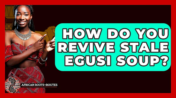How Do You Revive Stale Egusi Soup? - African Roots And Routes