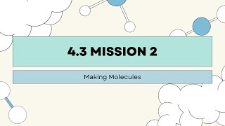 4.3 Making Molecules Instruction Video