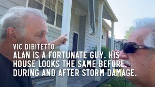 Alan is a fortunate guy. His house looks the same before, during and after storm damage.