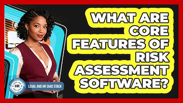 What Are Core Features Of Risk Assessment Software?