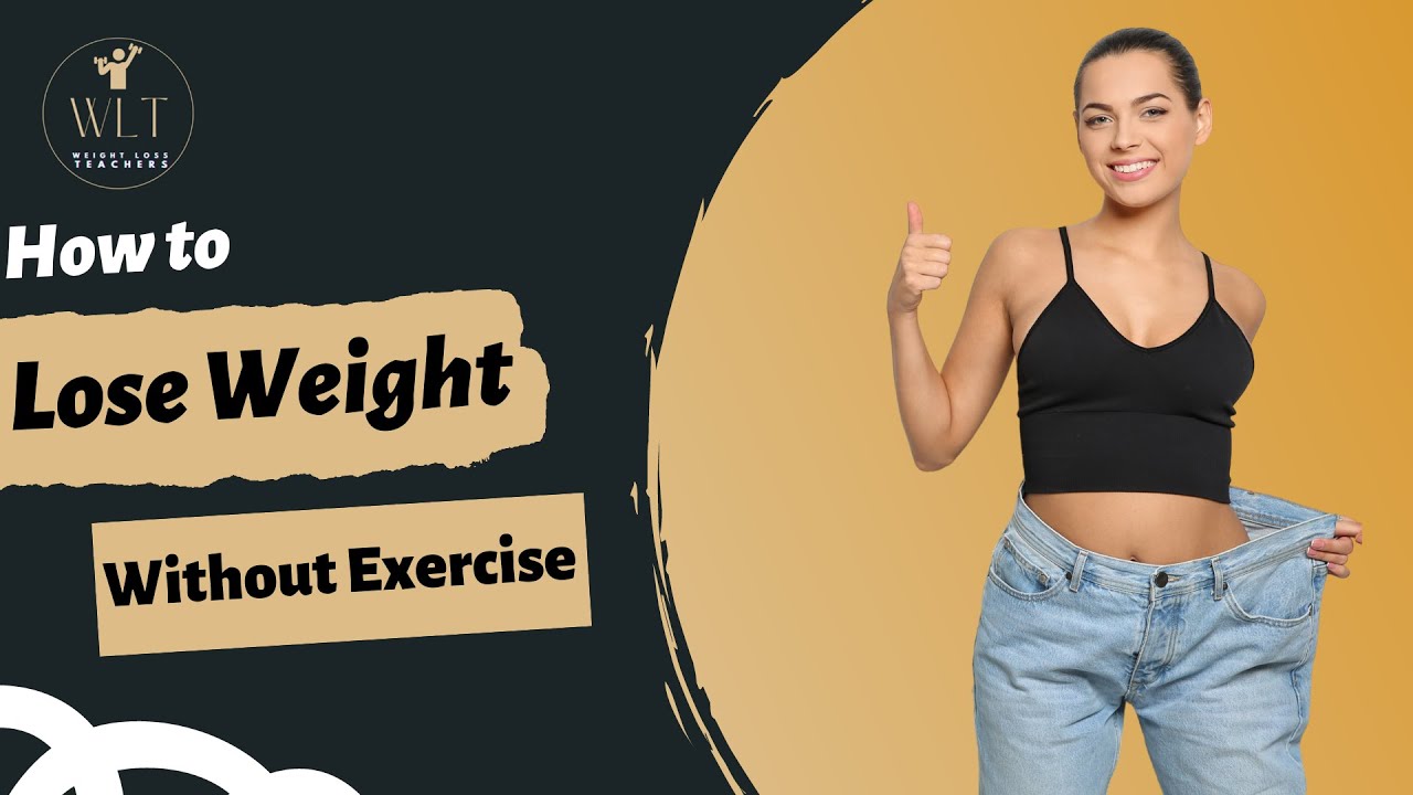How to Lose Weight Without Exercise | Best Weight Loss Tips Without ...