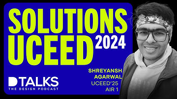 UCEED 2024 Solved | AIR 1 | Shreyansh Agarwal | Sanjay Reddy | D Talks The Design Podcast