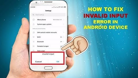 How to Fix Invalid Input Error in Android Device (2019)