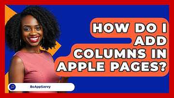 How Do I Add Columns In Apple Pages? - Be App Savvy
