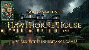 Hawthorne House | Dark Academia Rainy Ambience | The Inheritance Games Ambience | Rainy Reading