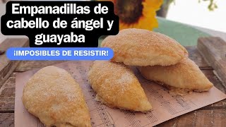 Empanadillas dulces de Cabello de ángel y guayaba para chuparse los dedos