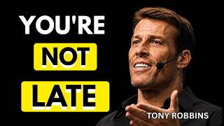Why You Are Not Late to Take Action | Tony Robbins Motivation