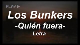 Video thumbnail of "Los Bunkers - Quién fuera - Letra"