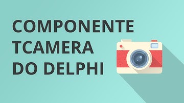 Personalizando a camera com o componente TCamera do Delphi
